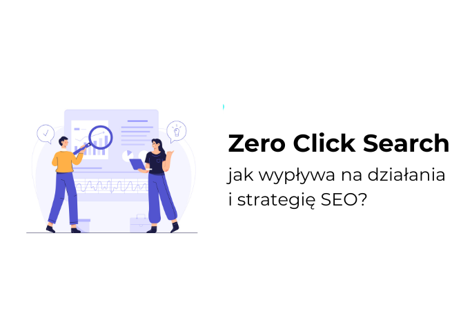 Czym jest zero search click i jak wpływa na SEO. Sprawdź, dlaczego użytkownicy nie klikają i jak budować widoczność w Google mimo zmian.