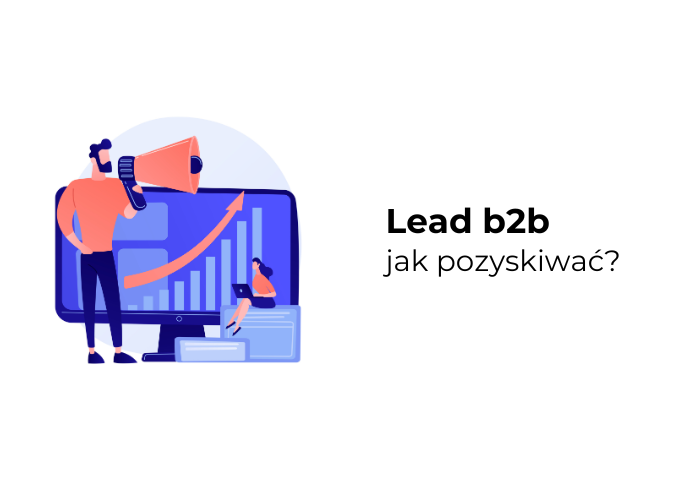 Pozyskiwanie leadów B2B - poradnik