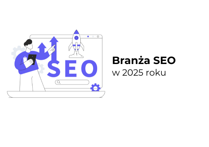 Branża SEO w 2025 roku