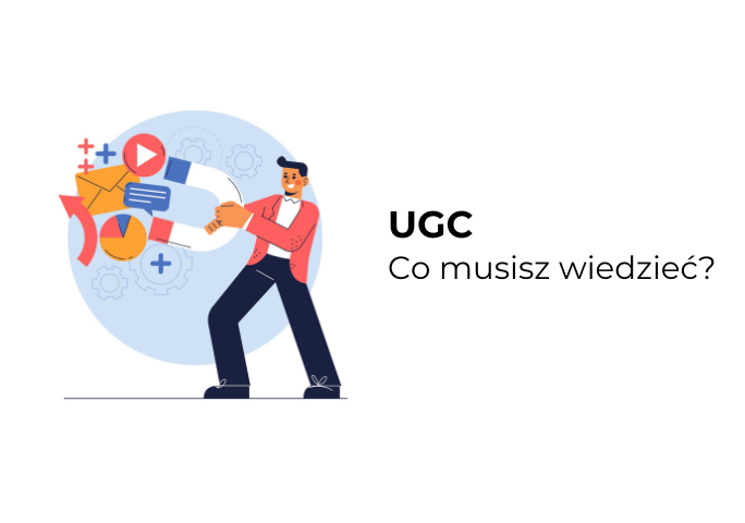 Influencer Marketing i UGC - co trzeba wiedzieć