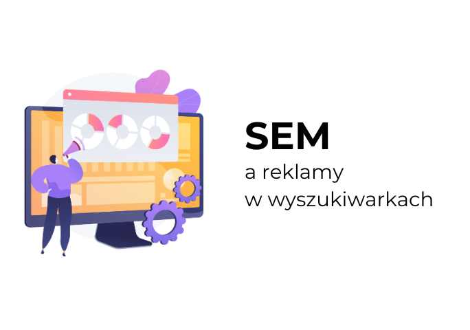 SEM (Search Engine Marketing) i reklamy w wyszukiwarkach