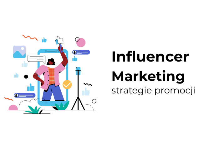 influencer Marketing i UGC – strategie promocji
