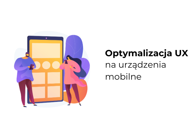 Optymalizacja UX mobilnego – co to jest i jak ją wdrożyć?