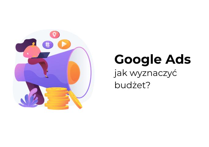 Google Ads – jaki budżet przeznaczyć na promocję