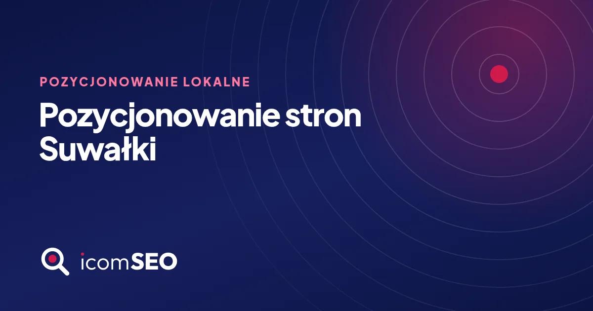 Grafika wpisu icomSEO: Pozycjonowanie stron Suwałki (Pozycjonowanie lokalne)