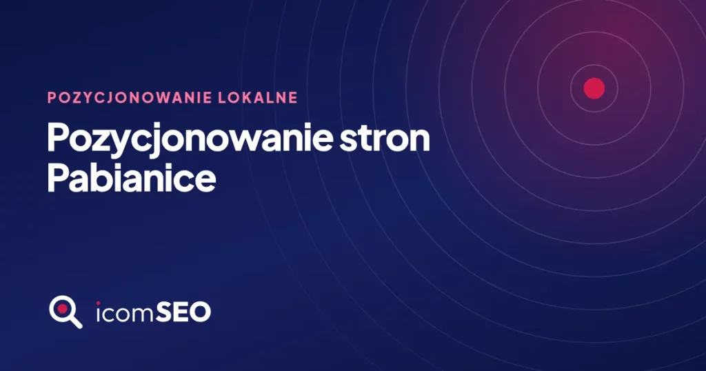 Grafika wpisu icomSEO: Pozycjonowanie stron Pabianice (Pozycjonowanie lokalne)