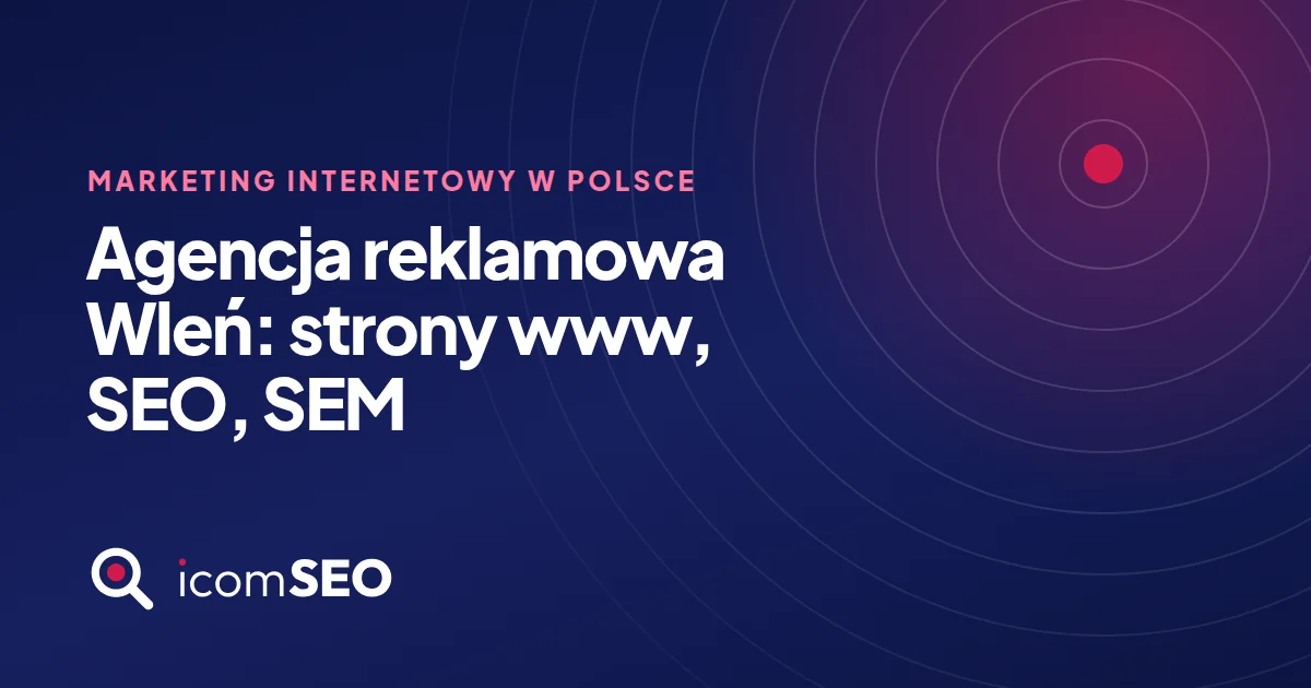 Grafika wpisu icomSEO: Agencja reklamowa Wleń: strony www, SEO, SEM (Marketing internetowy w Polsce)