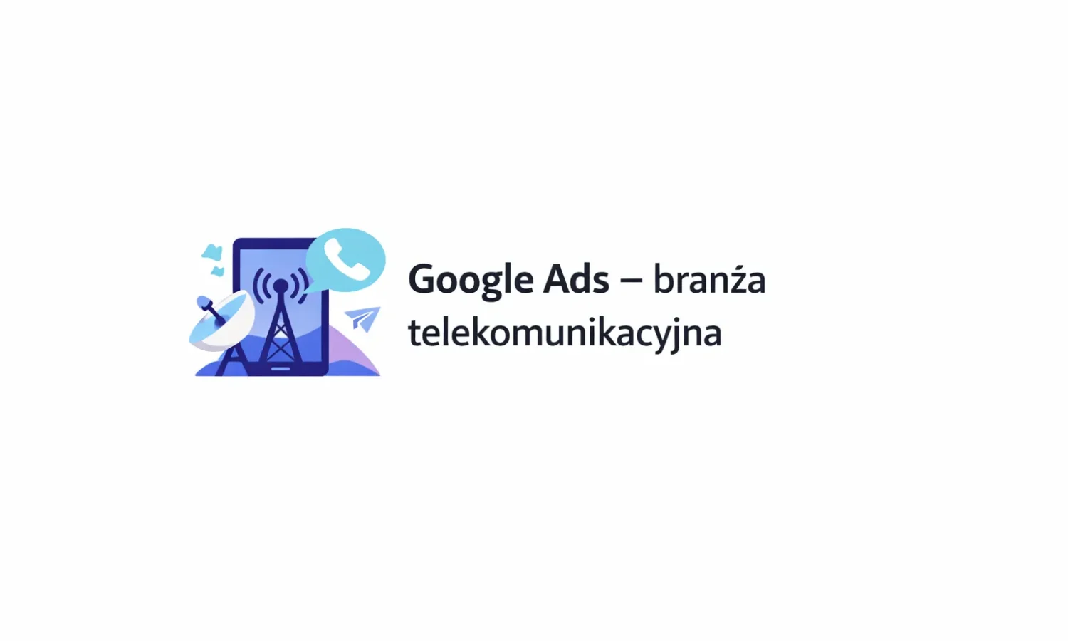 Google Ads – branża telekomunikacyjna
