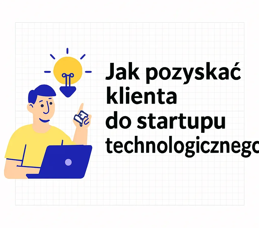 Jak pozyskać klienta do startupu technologicznego
