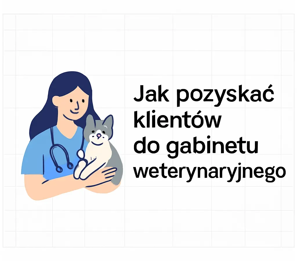 Jak pozyskać klienta do gabinetu weterynaryjnego