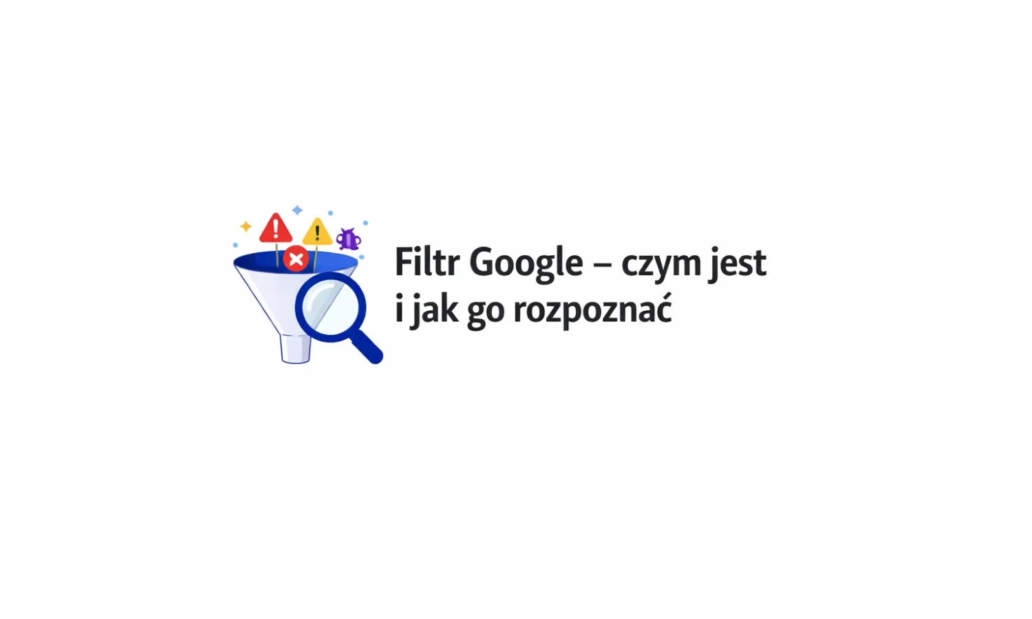 Filtr Google – czym jest i jak go rozpoznać