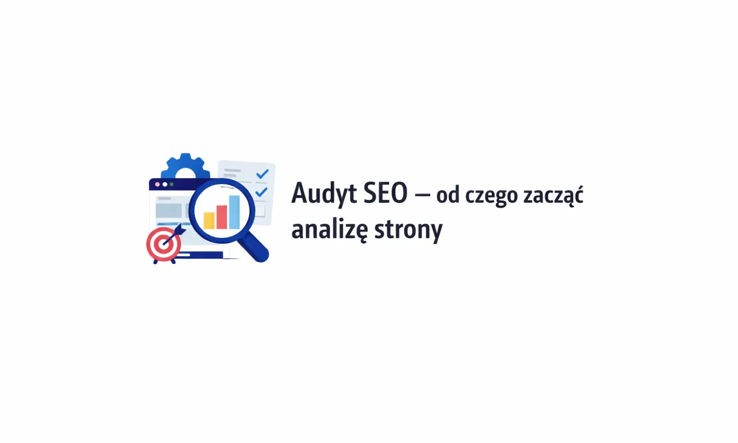 Audyt SEO – od czego zacząć analizę strony