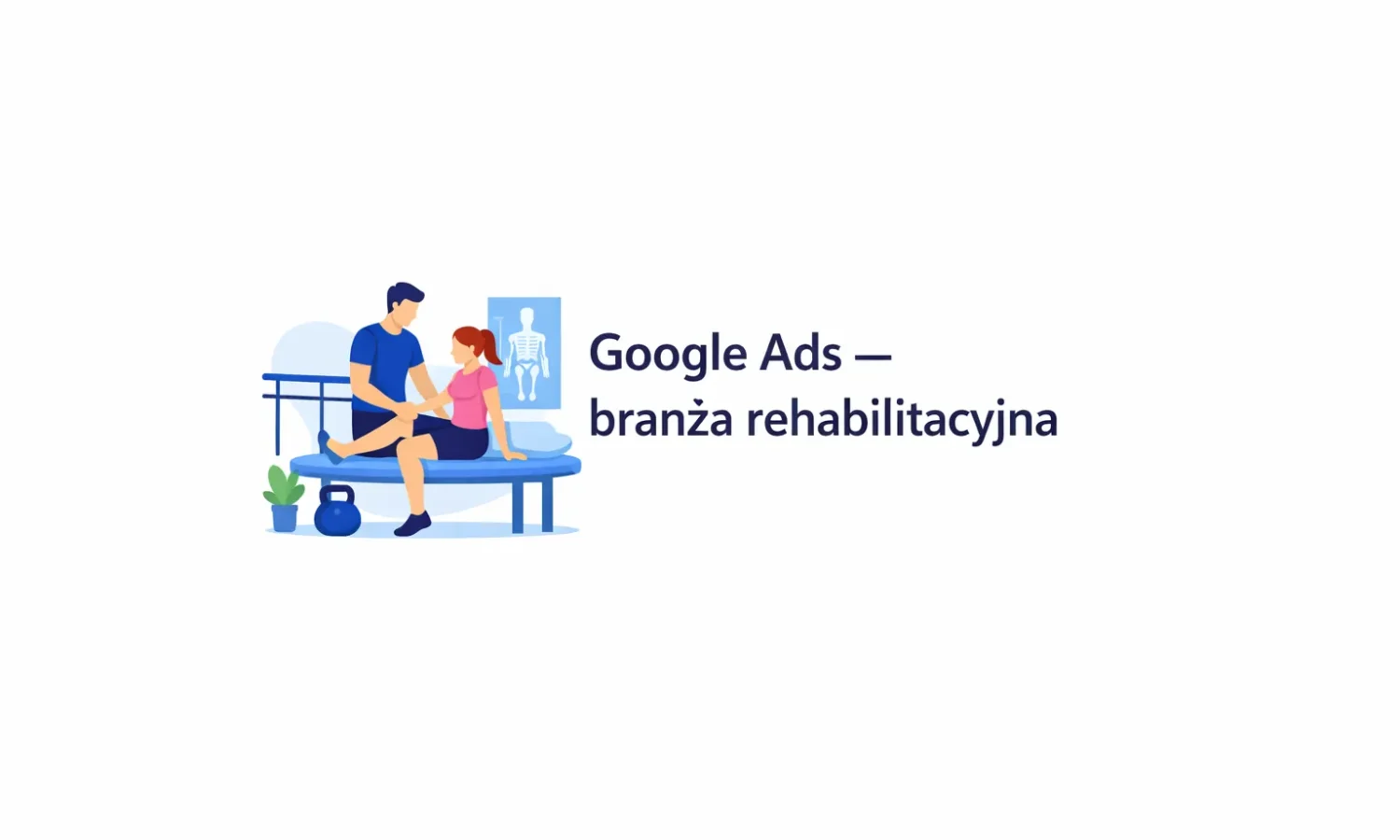 Google Ads – branża rehabilitacyjna