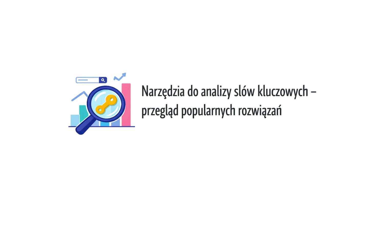 Narzędzia do analizy słów kluczowych – przegląd popularnych rozwiązań