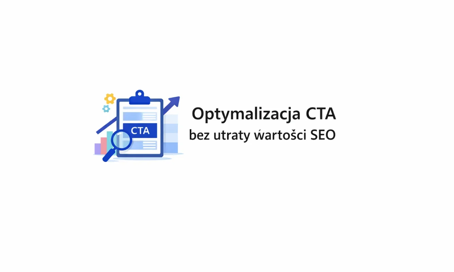 Optymalizacja CTA bez utraty wartości SEO