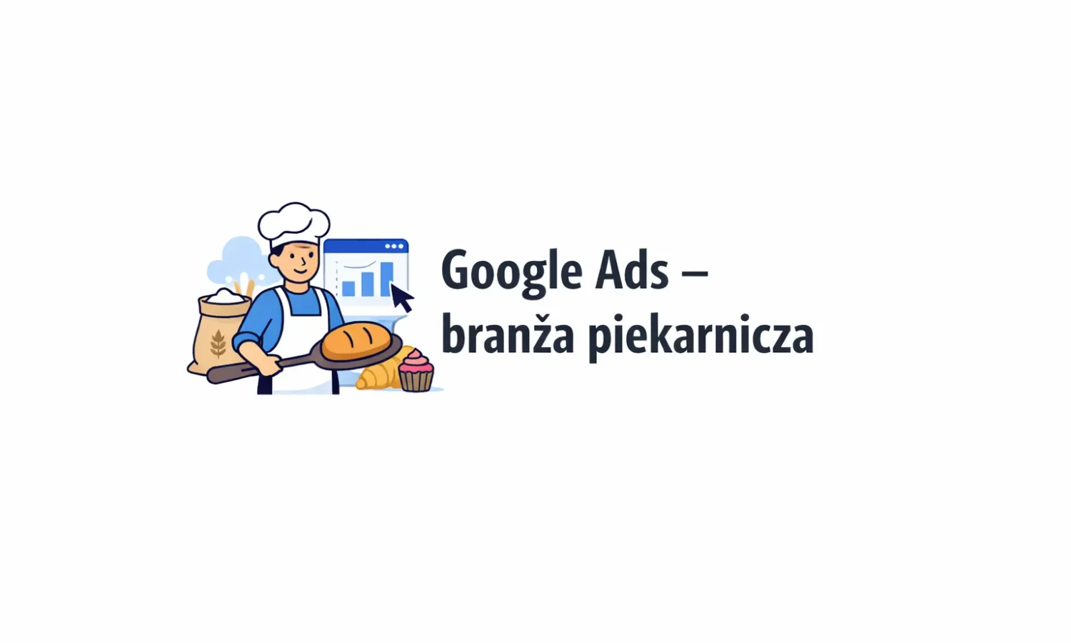 Google Ads – branża piekarnicza