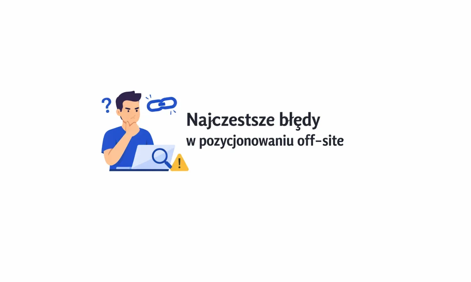 Najczęstsze błędy w pozycjonowaniu off-site
