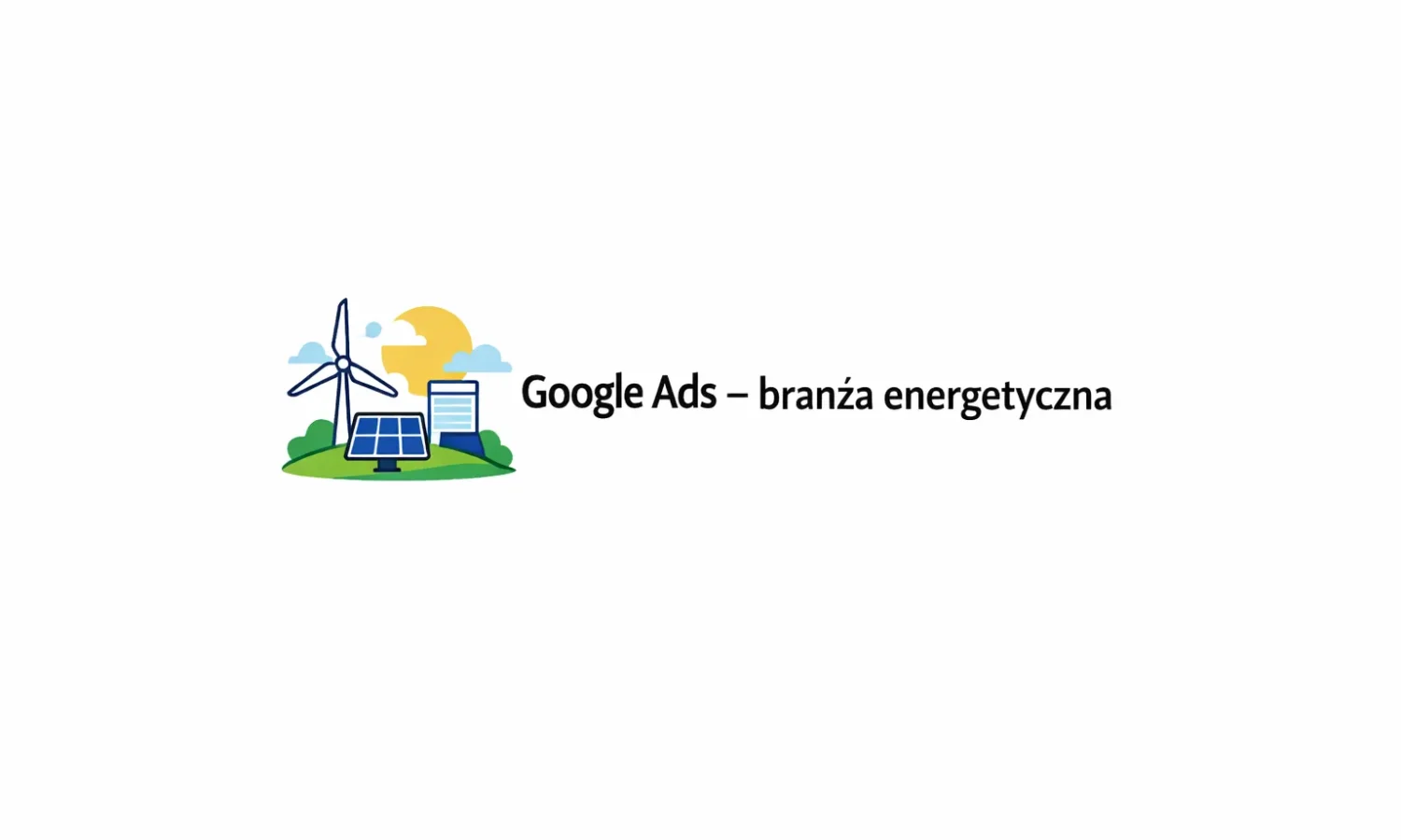 Google Ads – branża energetyczna