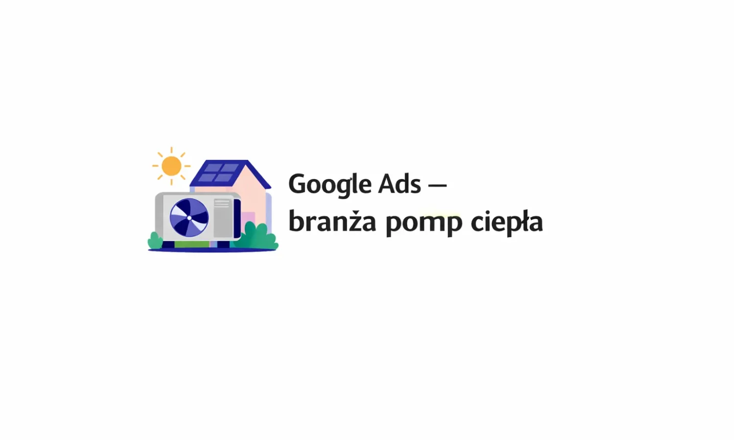 Google Ads – branża pomp ciepła