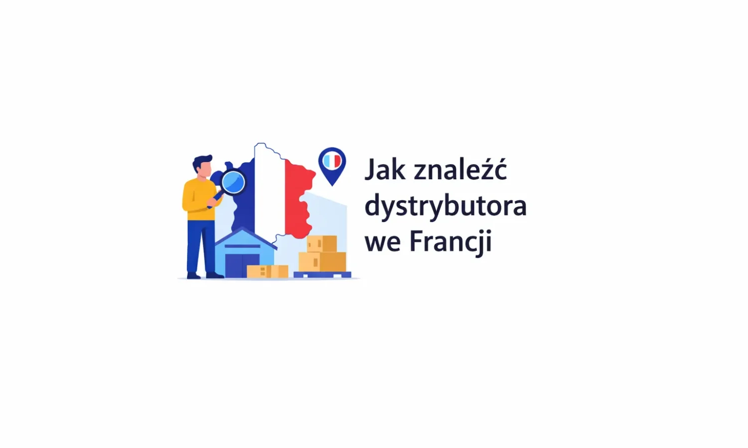 Jak znaleźć dystrybutora we Francji