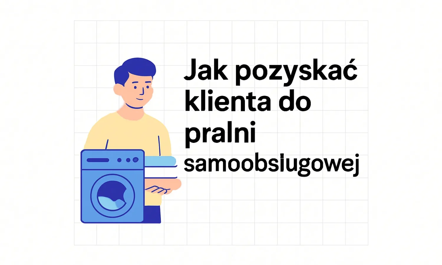 Jak pozyskać klienta do pralni samoobsługowej