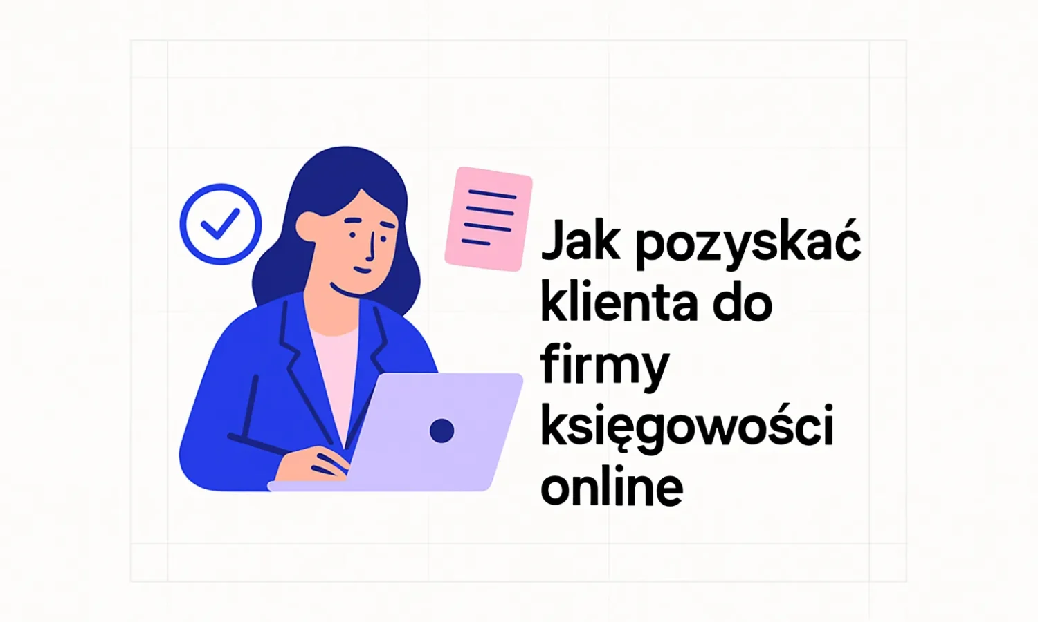 Jak pozyskać klienta do firmy księgowości online