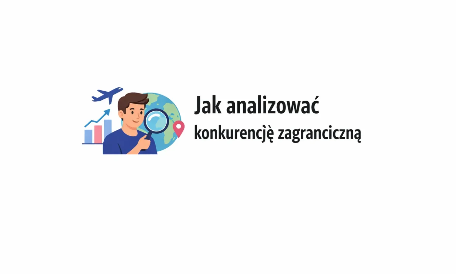 Jak analizować konkurencję zagraniczną