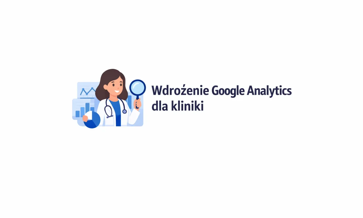 Wdrożenie Google Analytics dla kliniki