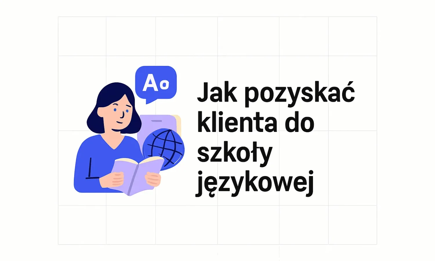 Jak pozyskać klienta do szkoły językowej