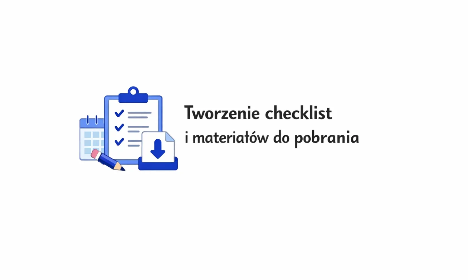 Tworzenie checklist i materiałów do pobrania