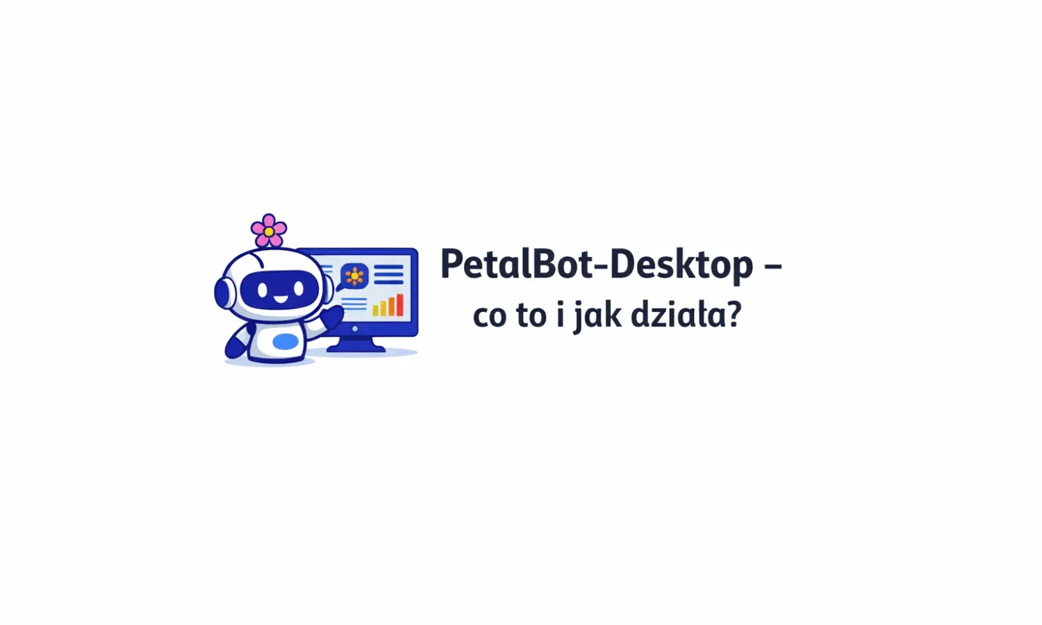 PetalBot-Desktop - co to i jak działa?