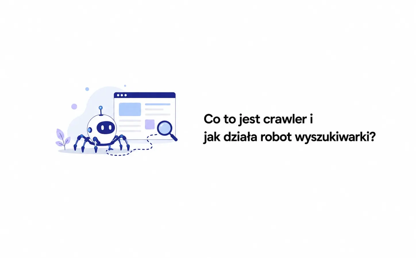 Co to jest crawler i jak działa robot wyszukiwarki?