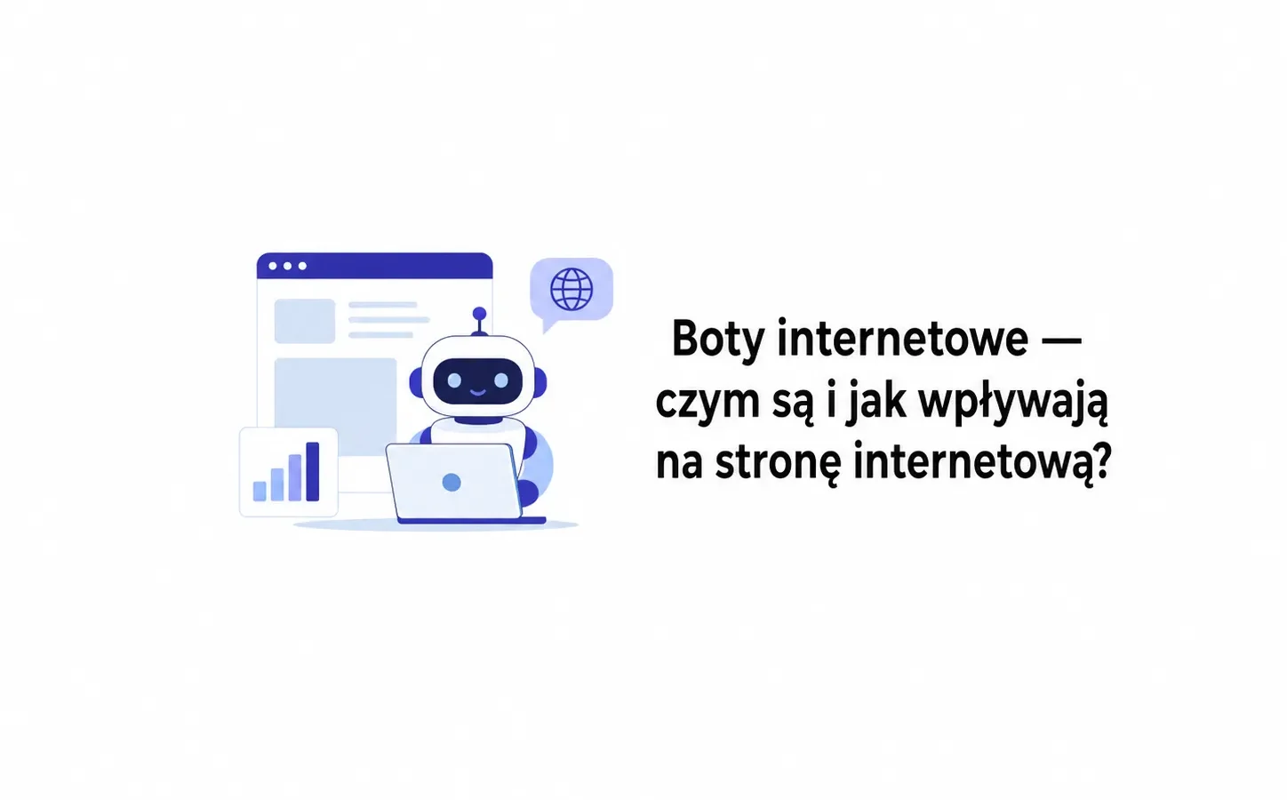 Boty internetowe — czym są i jak wpływają na stronę internetową?