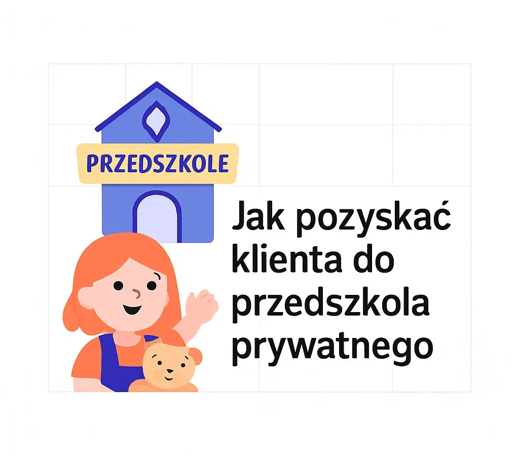 Jak pozyskać klienta do przedszkola prywatnego