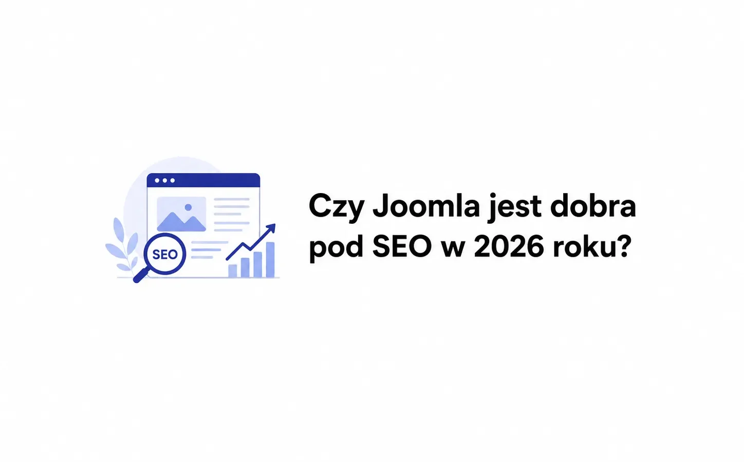 Czy Joomla jest dobra pod SEO w 2026 roku?