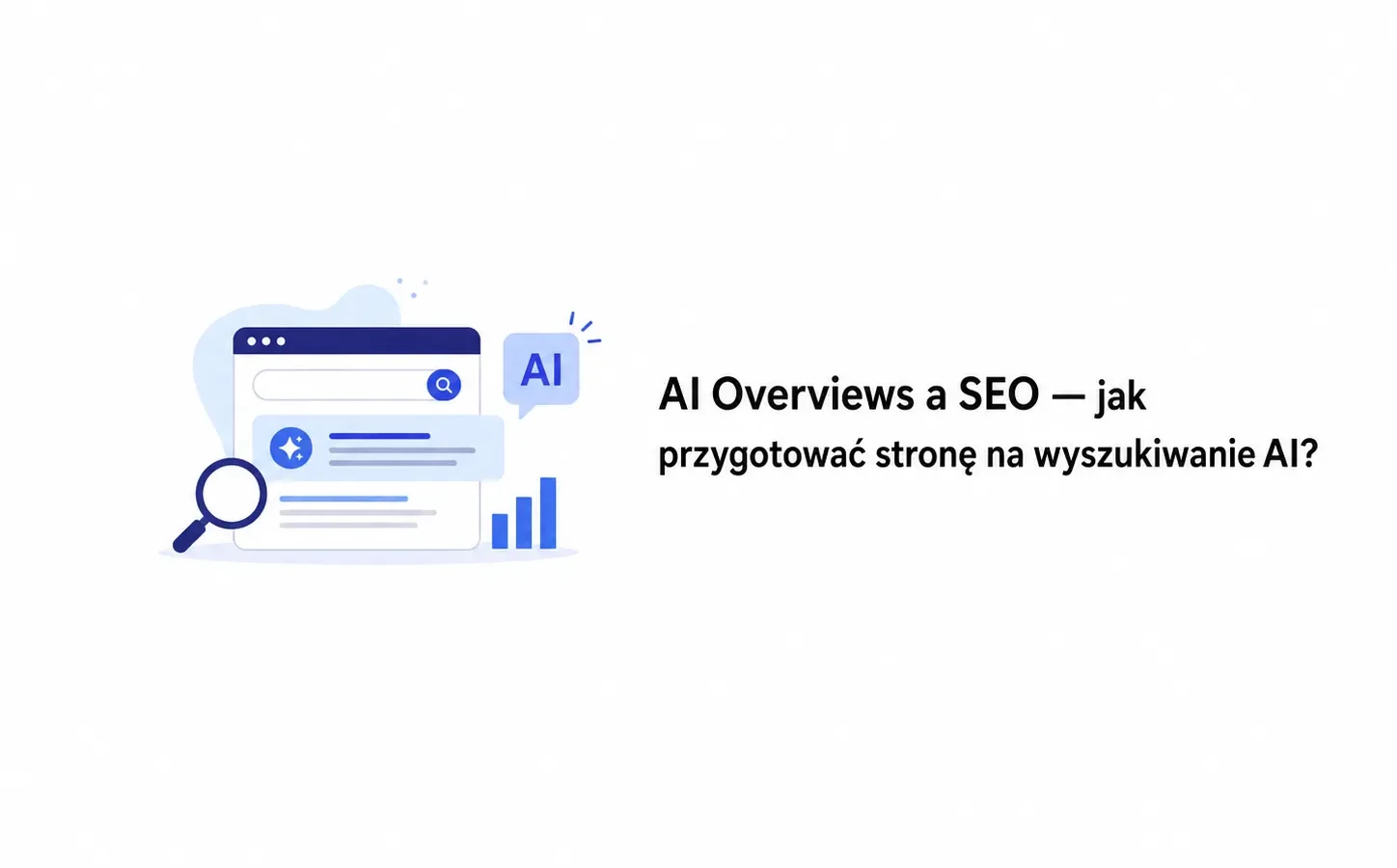 AI Overviews a SEO — jak przygotować stronę na wyszukiwanie AI?