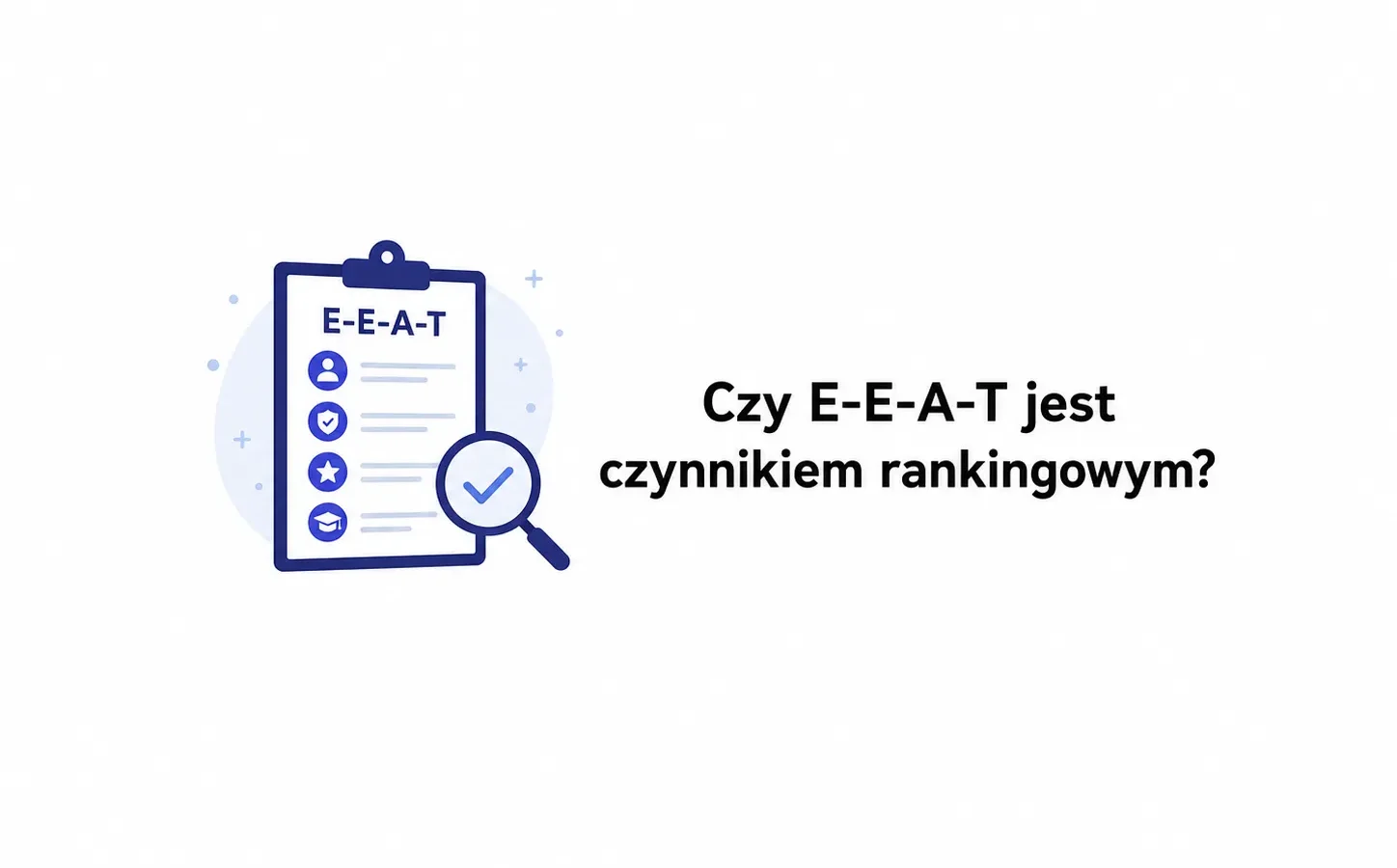 Czy E-E-A-T jest czynnikiem rankingowym?