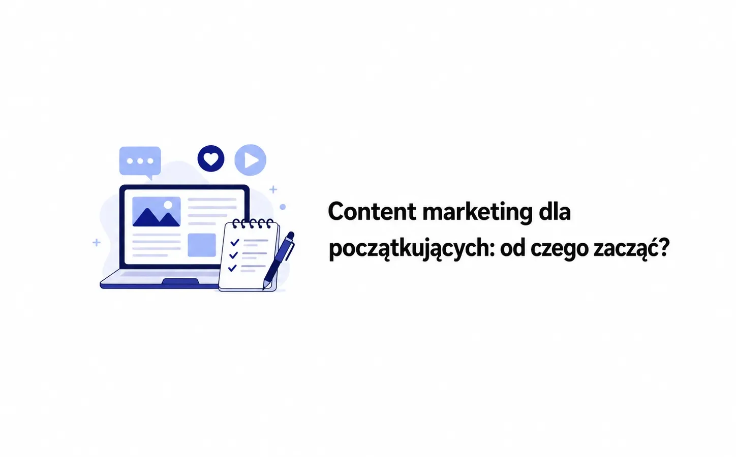 Content marketing dla początkujących: od czego zacząć?