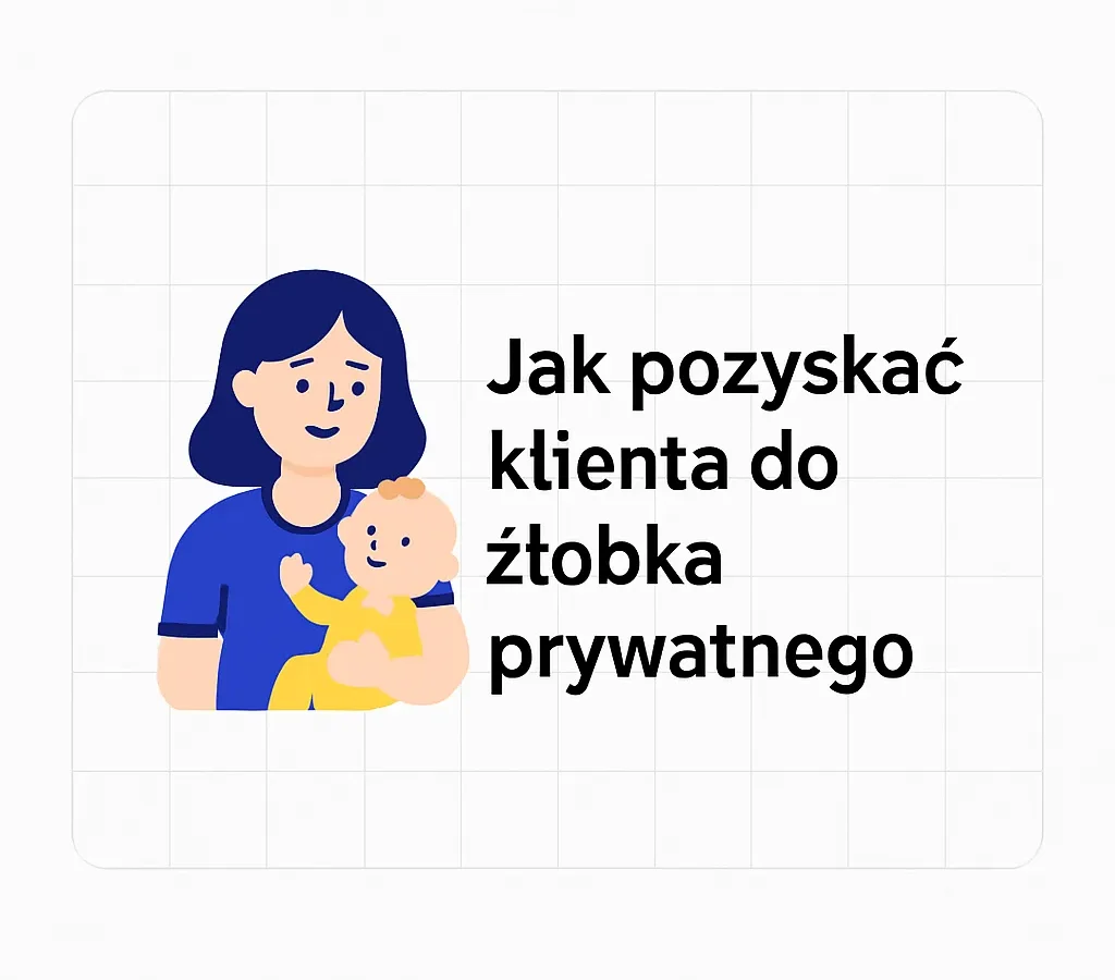 Jak pozyskać klienta do żłobka prywatnego