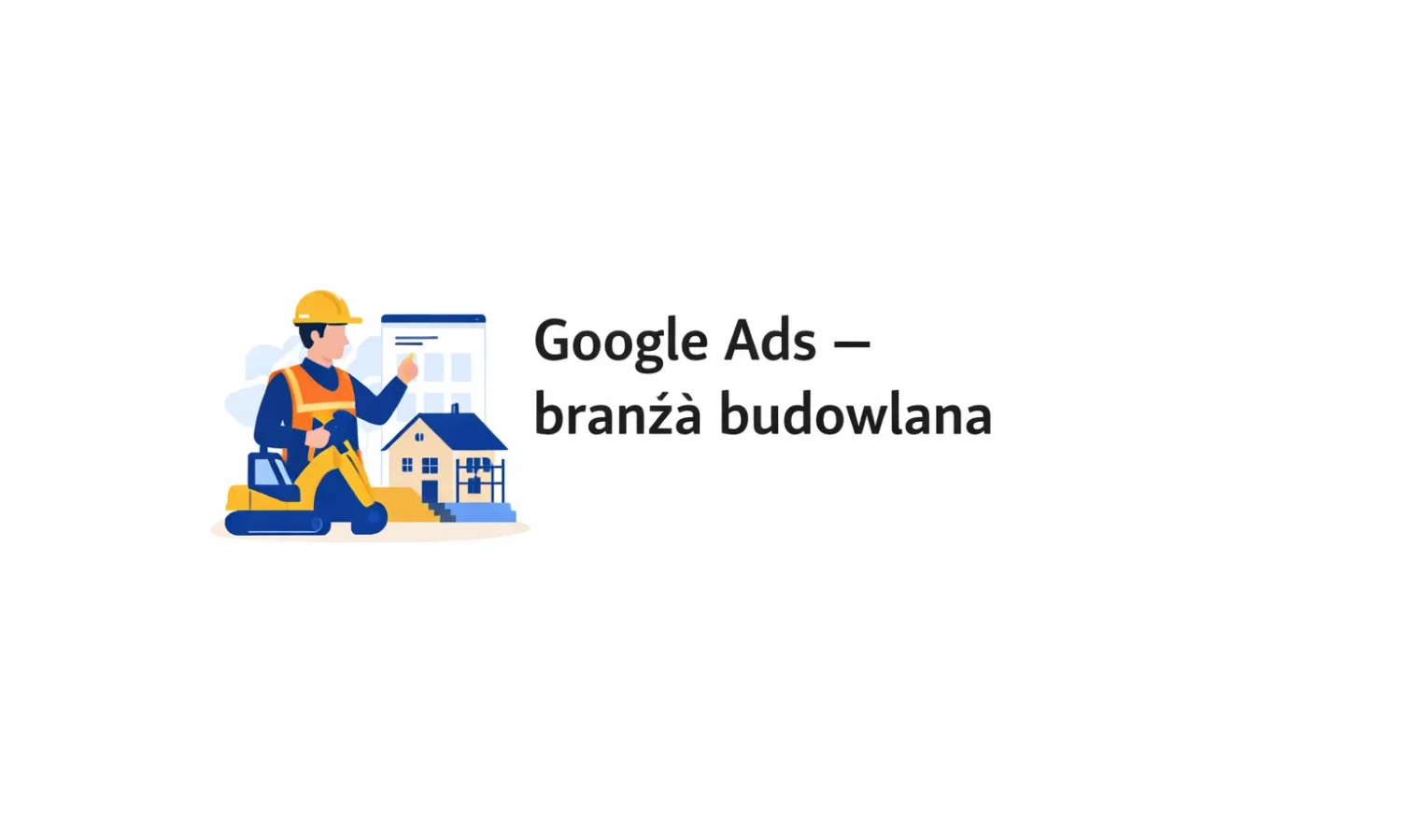 Google Ads – branża budowlana