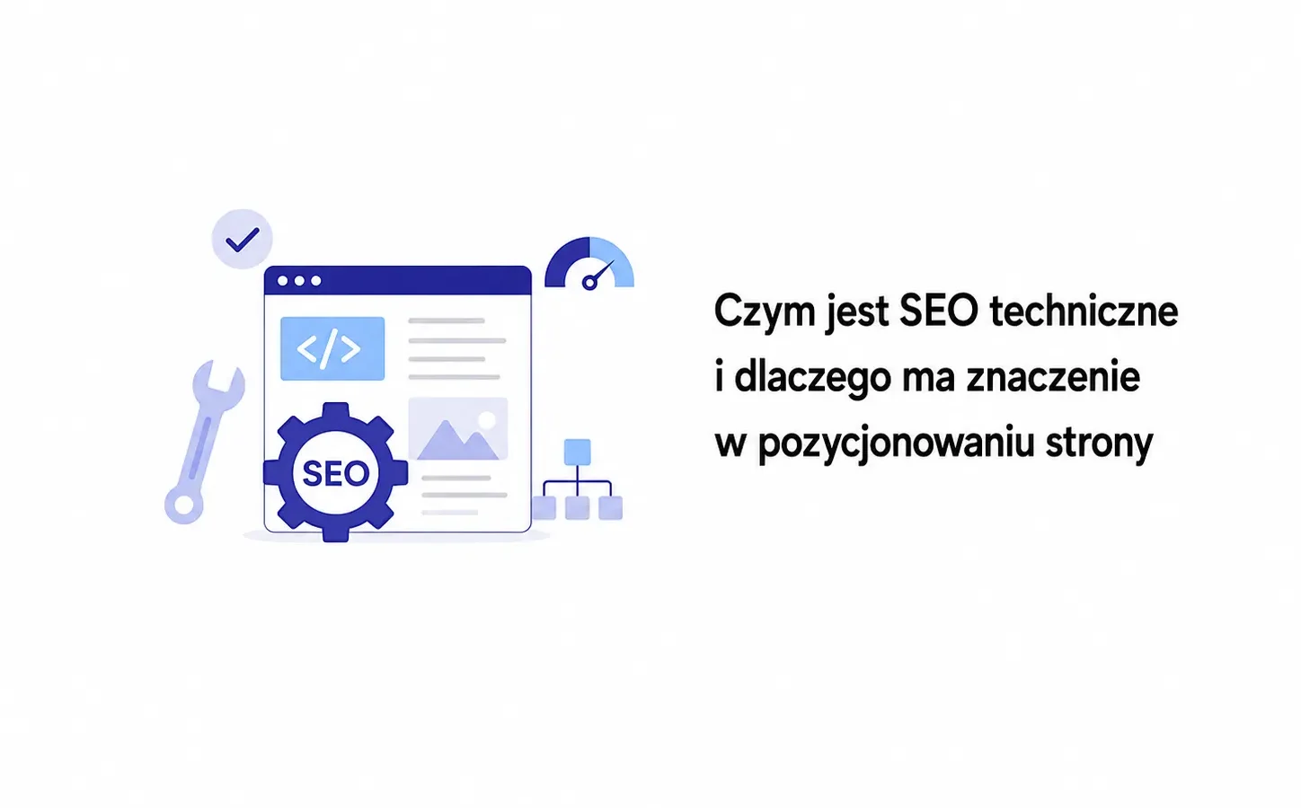 Czym jest SEO techniczne i dlaczego ma znaczenie w pozycjonowaniu strony