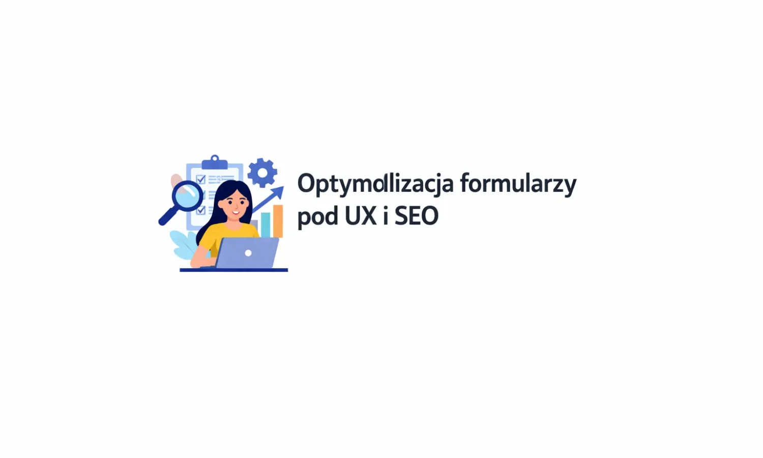 Optymalizacja formularzy pod UX i SEO