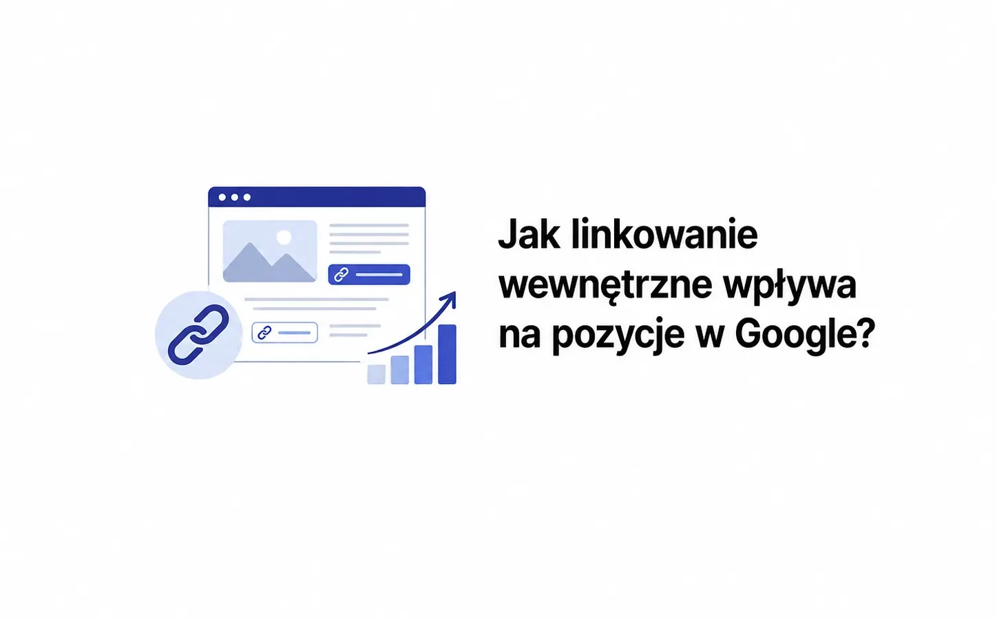 Jak linkowanie wewnętrzne wpływa na pozycje w Google?