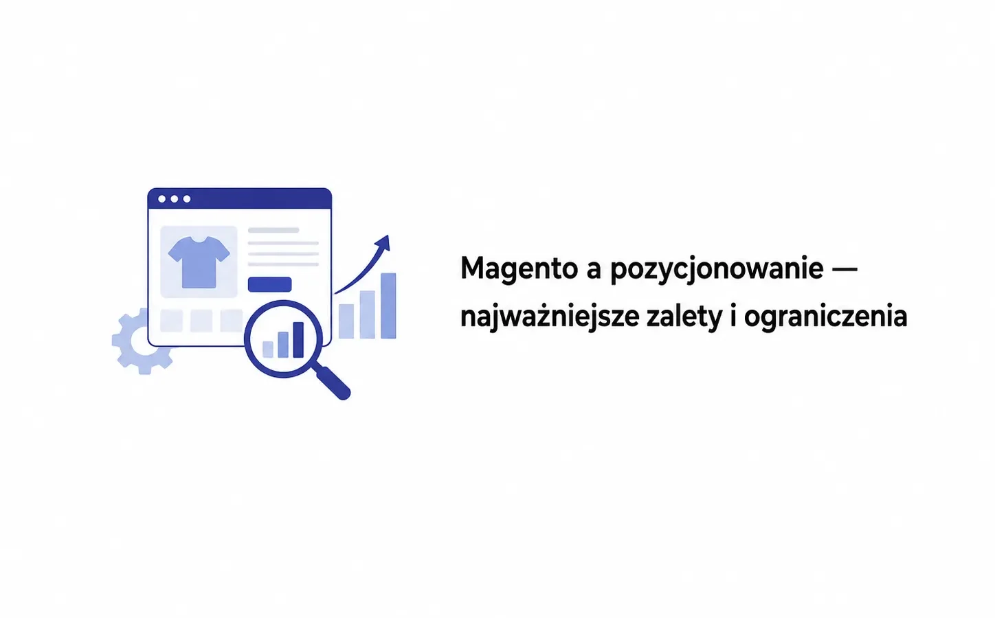 Magento a pozycjonowanie — najważniejsze zalety i ograniczenia