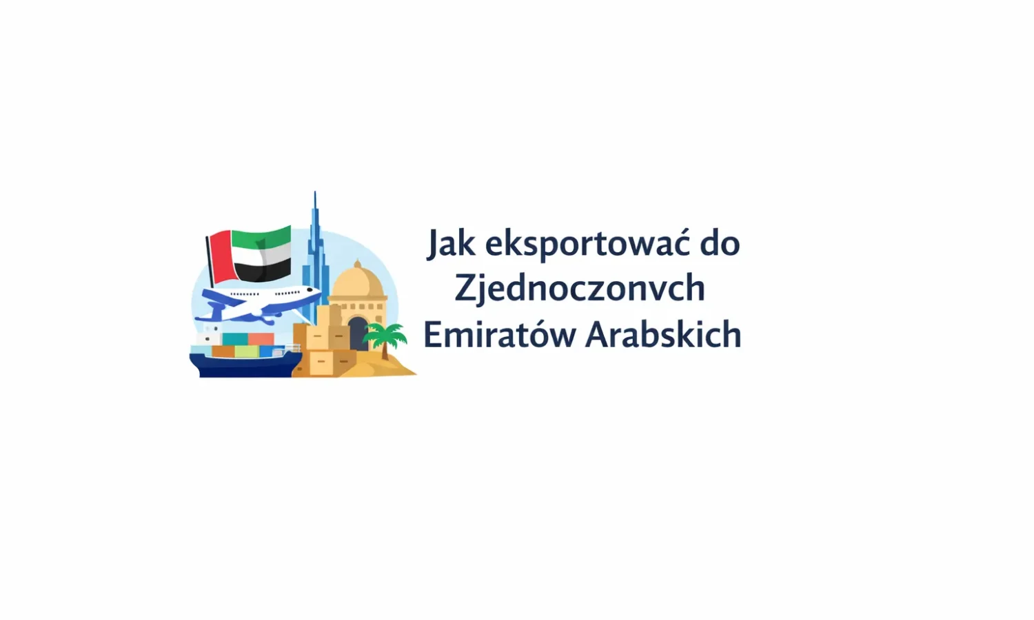 Jak eksportować do Zjednoczonych Emiratów Arabskich