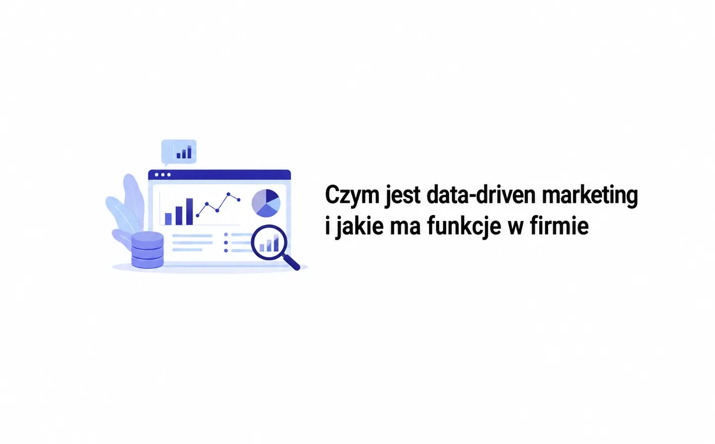 Czym jest data-driven marketing i jakie ma funkcje w firmie