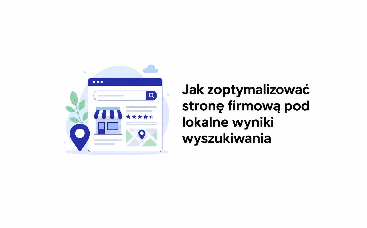 Jak zoptymalizować stronę firmową pod lokalne wyniki wyszukiwania