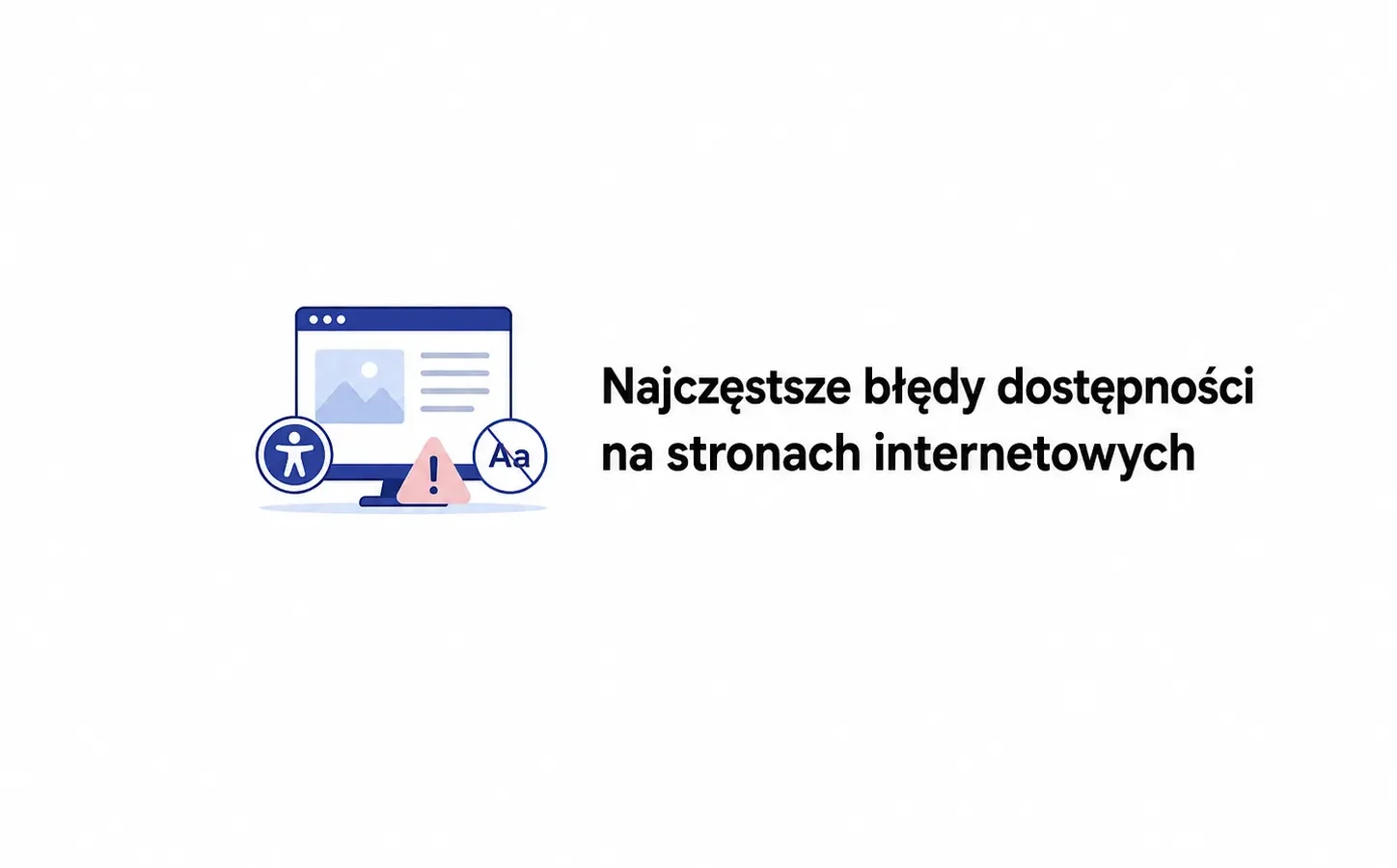 Najczęstsze błędy dostępności na stronach internetowych