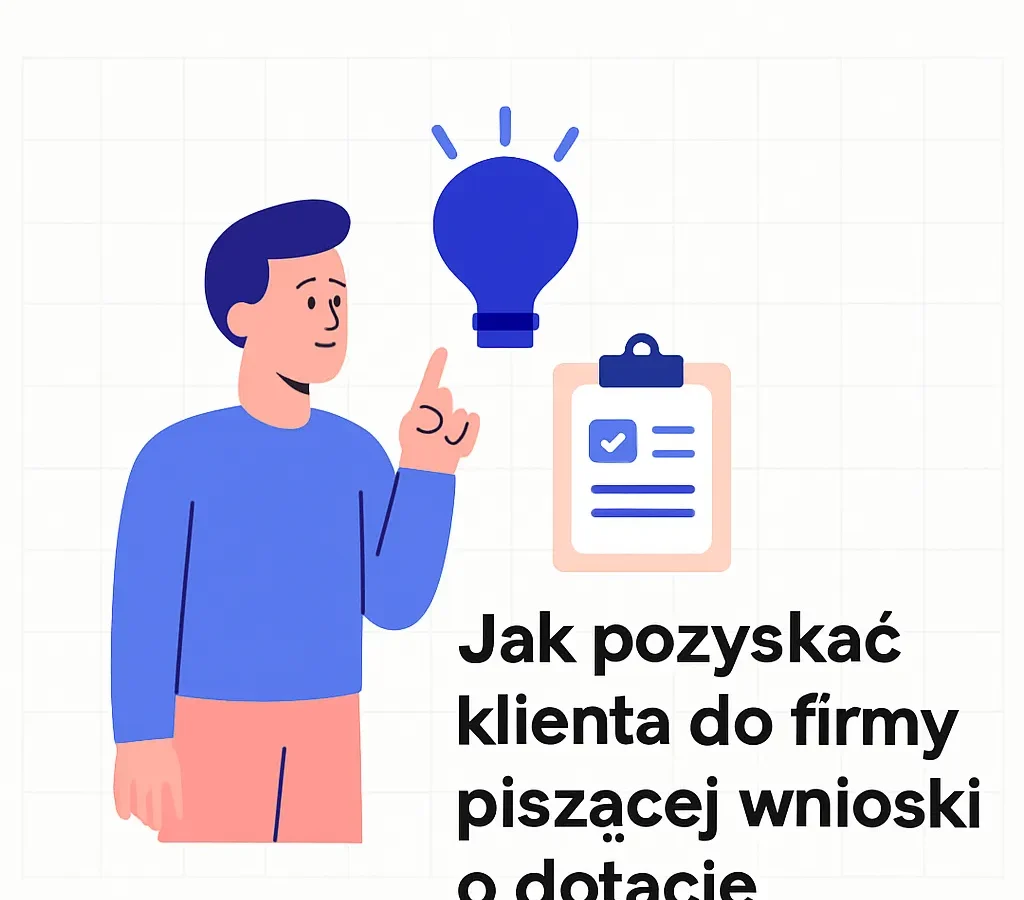 Jak pozyskać klienta do firmy piszącej wnioski o dotacje