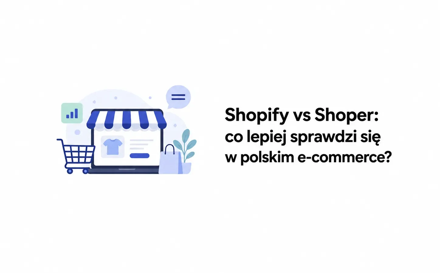 Shopify vs Shoper: co lepiej sprawdzi się w polskim e-commerce?